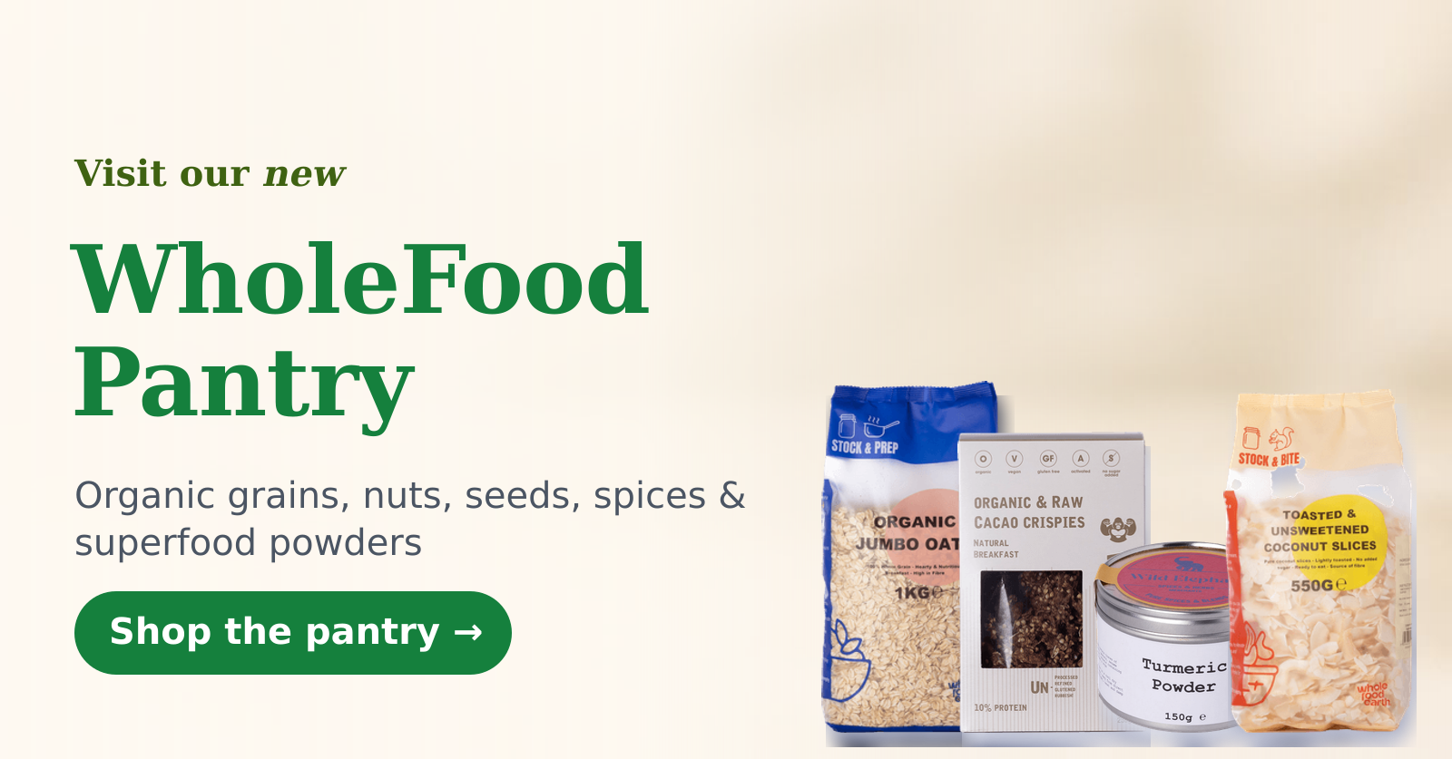 Visit our new WholeFood Pantry - organic grains, nuts, seeds, spices and superfood powders
